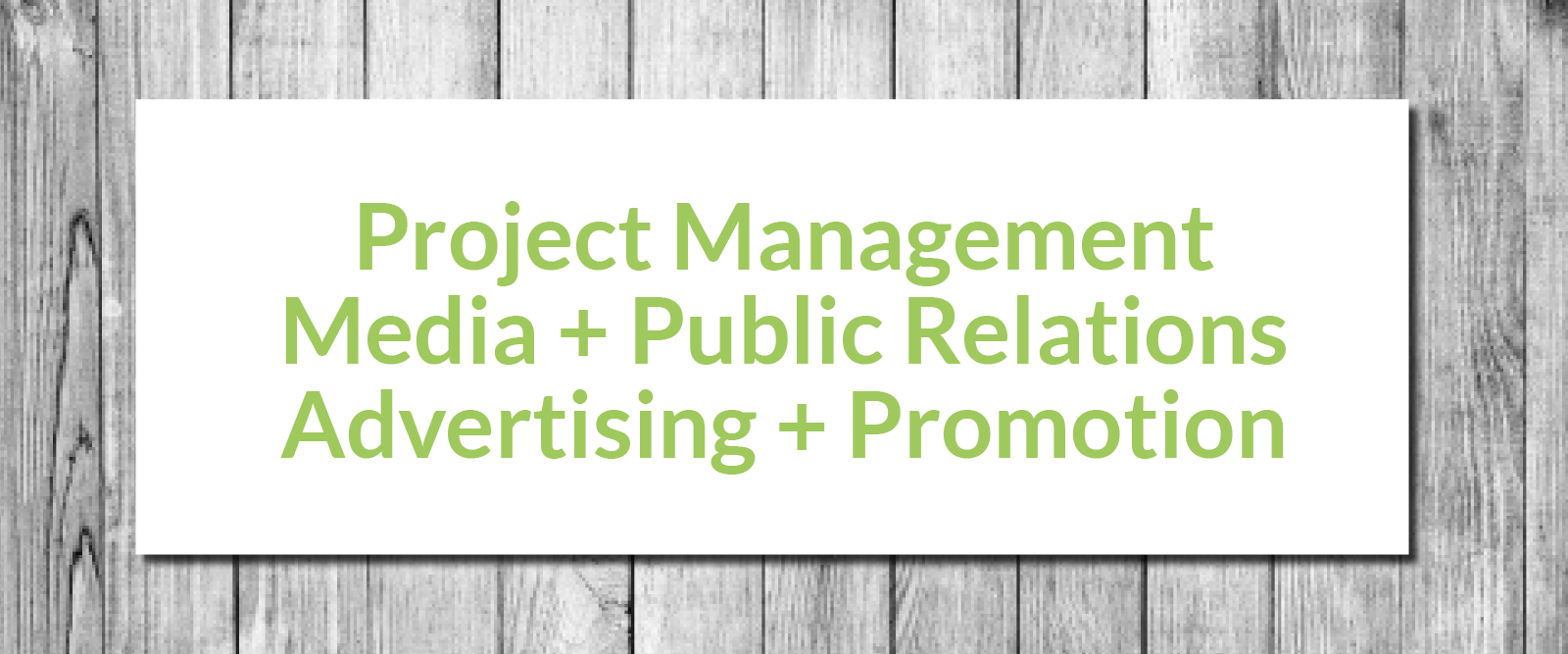 Project Management, Media & PR, Ads & Promotion