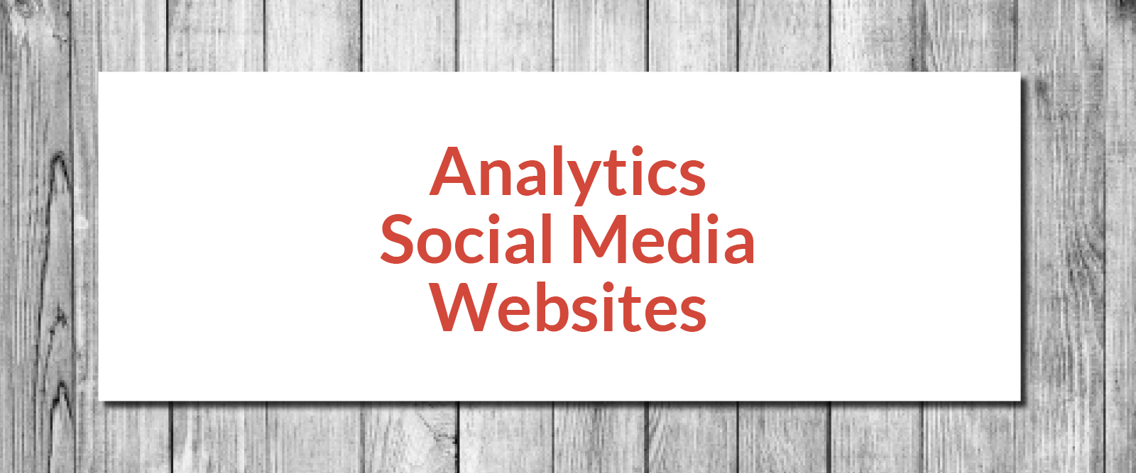 Analytics, Social Media, Websites