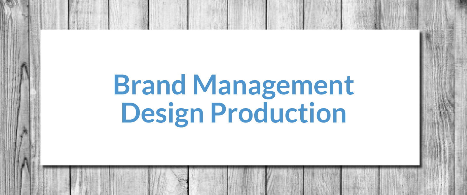 Brand Management, Design Production